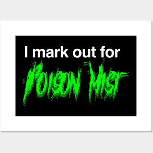 I mark out for Poison Mist Posters and Art